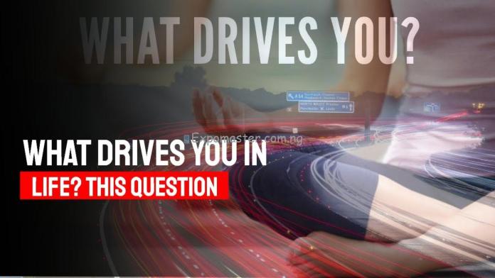 MOTIVATION: WHAT EXACTLY DRIVES YOU IN THIS LIFE? what-drives-you-in-life